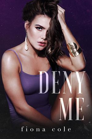 Deny Me by Fiona Cole