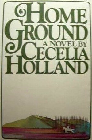 Home Ground by Cecelia Holland