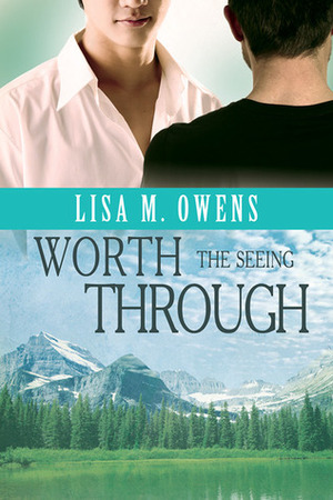 Worth the Seeing Through by Lisa M. Owens