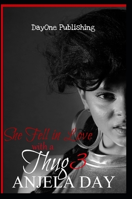 She Fell in Love with a Thug 3: Love and Loyalty by Anjela Day