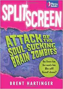 Split Screen: Attack of the Soul-Sucking Brain Zombies/Bride of the Soul-Sucking Brain Zombies by Brent Hartinger