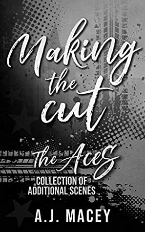 Making the Cut: Collection of Additional Scenes by A.J. Macey