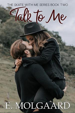 Talk To Me by E. Molgaard