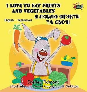 I Love to Eat Fruits and Vegetables: English Ukrainian Bilingual Edition by Kidkiddos Books, Shelley Admont