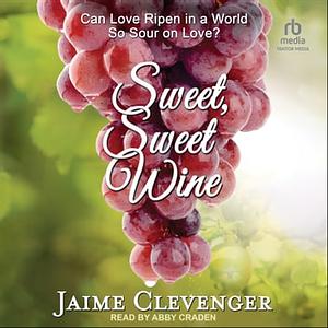 Sweet, Sweet Wine by Jaime Clevenger