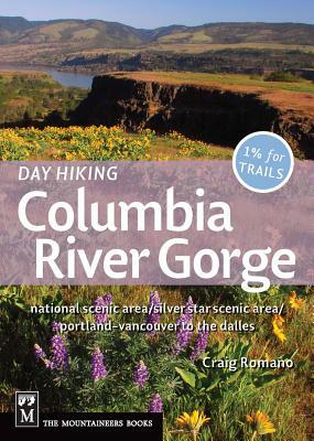 Day Hiking Columbia River Gorge: National Scenic Area/Silver Star Scenic Area/Portland--Vancouver to the Dalles by Craig Romano