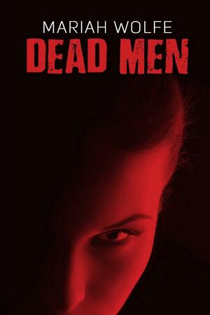 Dead Men by Mariah Wolfe, Mette Glargaard