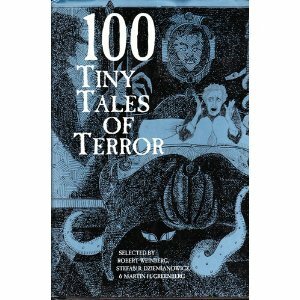 100 Tiny Tales of Terror by Robert E. Weinberg, Lucy Taylor, Manly Wade Wellman, Stefan Dziemianowicz, Martin H. Greenberg