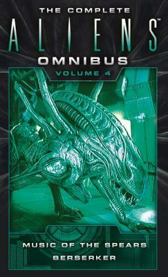 The Complete Aliens Omnibus: Volume Four (Music of the Spears, Berserker) by Yvonne Navarro, S.D. Perry