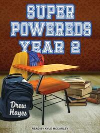 Super Powereds: Year 2 by Drew Hayes