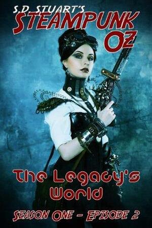 The Legacy's World: Season One - Episode 2 by S.D. Stuart, Steve DeWinter