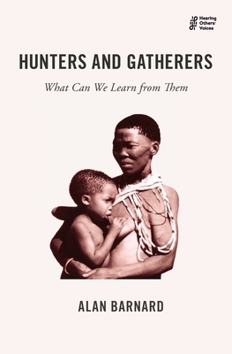 Hunters and Gatherers: What Can We Learn from Them by Alan Barnard