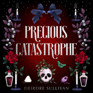 Precious Catastrophe by Deirdre Sullivan