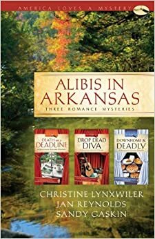 Alibis in Arkansas by Christine Lynxwiler, Jan Reynolds, Sandy Gaskin