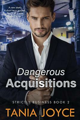 Dangerous Acquisitions: Strictly Business: Book 2 by Tania Joyce