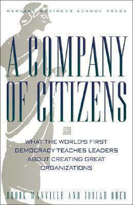 A Company of Citizens: What the World's First Democracy Teaches Leaders about Creating Great Organizations by Josiah Ober, Brook Manville
