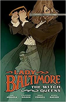 Lady Baltimore, Vol. 1: The Witch Queens by Mike Mignola, Christopher Golden, Michelle Madsen