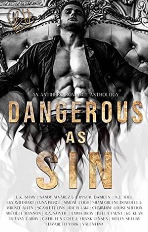 Dangerous As Sin by Bella Faust, L.K. Shaw, Lily Wildhart, J.L. Beck, Scarlett Finn, Michele Mannon, KC Kean, Valentina, Crystal Daniels, Sandy Alvarez, Charmaine Louise Shelton, Luna Pierce, Frank Jensen, Elizabeth York, Rae B. Lake, Emma Bray, N.J. Adel, Simone Leigh, Molly Shelby, M'Renee Allen, R.A. Smyth, Shani Greene-Dowdell, Tiffany Carby, Cathleen Cole