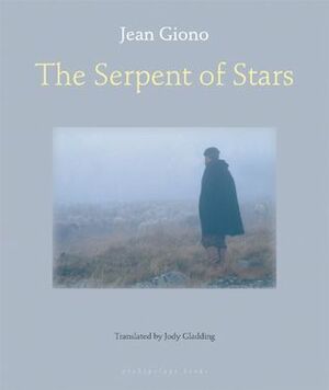 The Serpent of Stars by Jean Giono, Jody Gladding