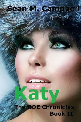 Katy: Book 2 of the ROE Chronicles by Sean M. Campbell