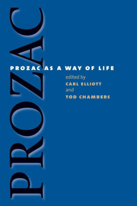 Prozac as a Way of Life by Tod Chambers, Carl Elliott