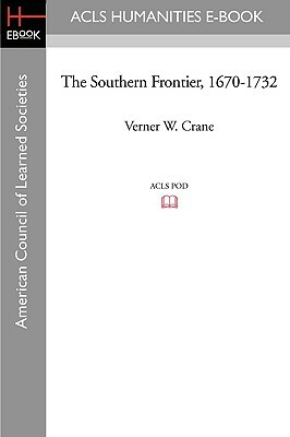 The Southern Frontier, 1670-1732 by Verner W. Crane