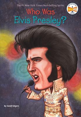 Who Was Elvis Presley? by Geoff Edgers, Who HQ