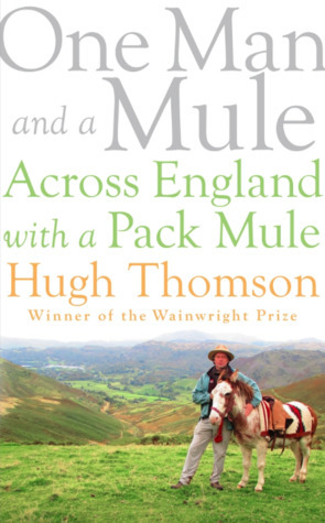 One Man and a Mule: Across England with a Pack Mule by Hugh Thomson