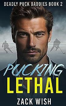 Pucking Lethal  by Zach Wish