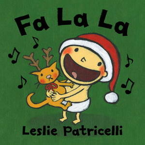 Fa La La by Leslie Patricelli