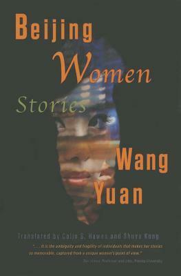 Beijing Women: Stories by Wang Yuan