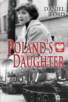 Poland's Daughter: How I Met Basia, Hitchhiked to Italy, and Learned about Love, War, and Exile by Daniel Ford