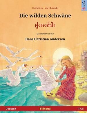 Die wilden Schwäne - Foong Hong Paa. Zweisprachiges Kinderbuch nach einem Märchen von Hans Christian Andersen (Deutsch - Thai) by Ulrich Renz