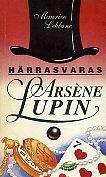 Härrasvaras Arsène Lupin by Maurice Leblanc