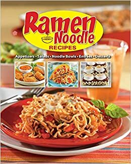 Ramen Noodle Recipes by Publications International Ltd