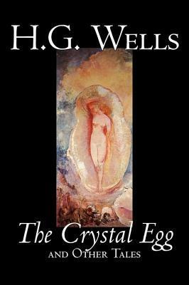 The Crystal Egg by H. G. Wells, Science Fiction, Classics, Short Stories by H.G. Wells