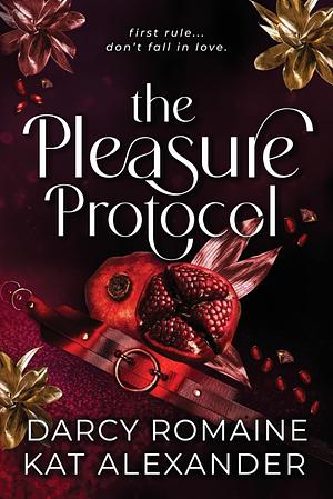 The Pleasure Protocol  by Kat Alexander, Darcy Romaine