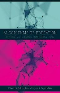 Algorithms of Education: How Datafication and Artificial Intelligence Shape Policy by Kalervo N. Gulson