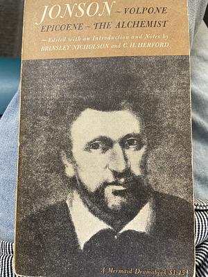 Volpone; Epicoene; The Alchemist by Ben Jonson