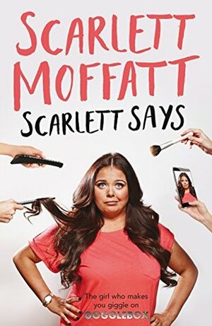 Scarlett Says by Scarlett Moffatt