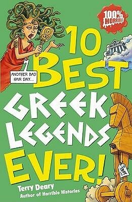 10 Best Greek Legends Ever! by Michael Tickner, Terry Deary