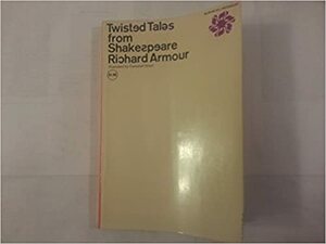 Twisted Tales of Shakespeare by Campbell Grant, Richard Armour