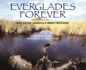 Everglades Forever: Restoring America's Great Wetland by Trish Marx