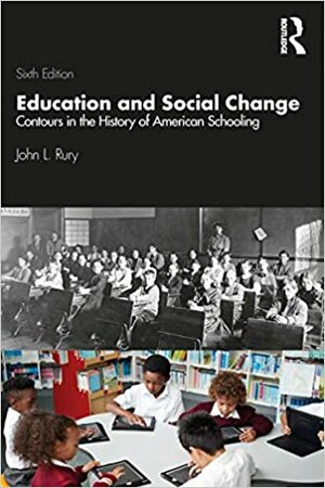 Education and Social Change by John L. Rury, Routledge by John L. Rury