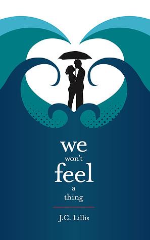 We Won't Feel a Thing by J.C. Lillis