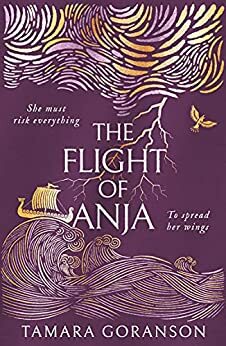 The Flight of Anja by Tamara Goranson