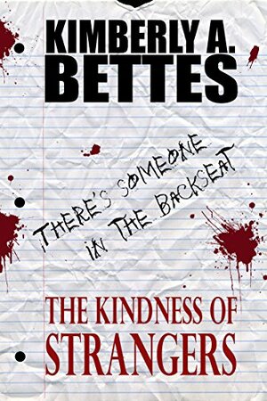 The Kindness of Strangers by Kimberly A. Bettes