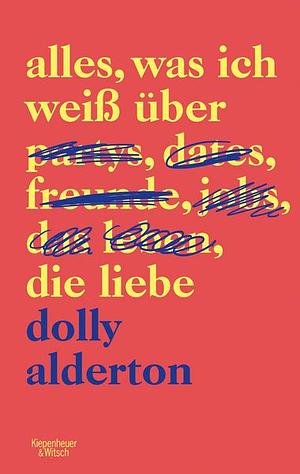 Alles, was ich weiß über die Liebe by Dolly Alderton