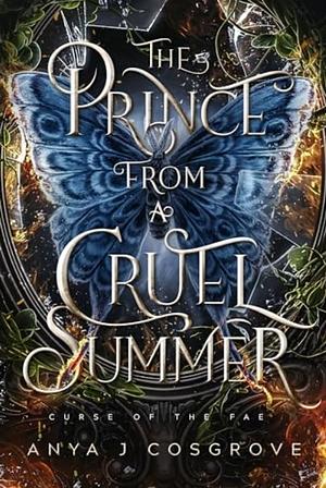 The Prince from a Cruel Summer: A Forbidden Romantasy by Anya J Cosgrove