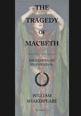 The Tragedy of Macbeth: GCSE English Illustrated Student Edition with wide annotation friendly margins by William Shakespeare